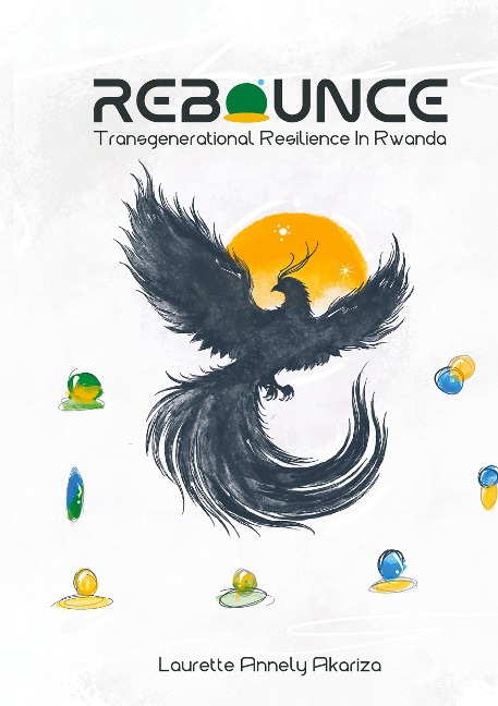 REBOUNCE: TRANS GENERATIONAL RESILIENCE IN RWANDA RESILIENCE FROM ASHES