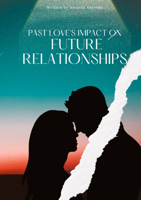 Past Loves Impact on Future Relationships