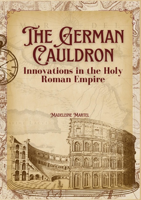 The German Cauldron: Innovations in the Holy Roman Empire