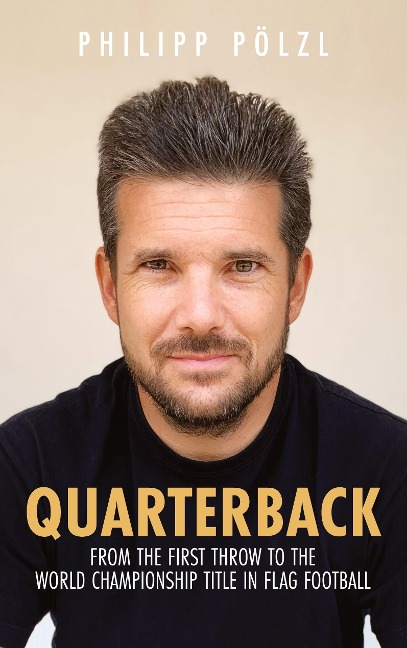 Quarterback: From the first throw to the world championship title in flag football