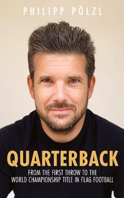 Quarterback: From the first throw to the world championship title in flag football