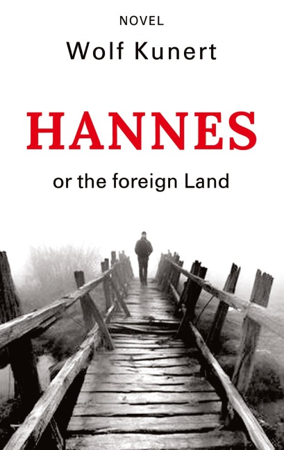 Hannes or The foreign Land: We are all the architects of our own happiness. But what if we never learned to forge?