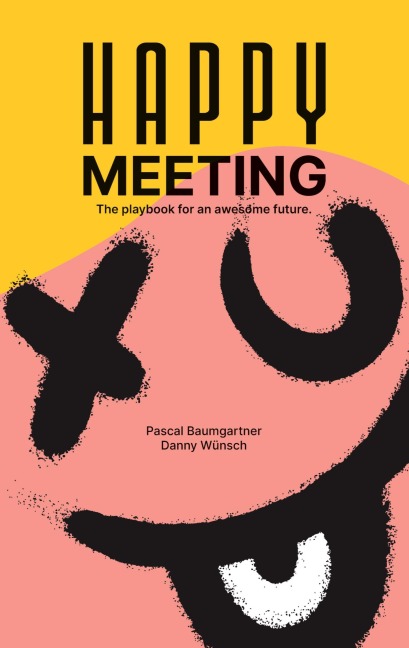 Happy Meeting: The playbook for an awesome future.