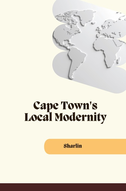 Cape Towns Local Modernity