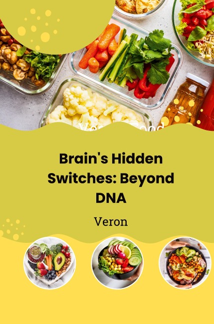 Brains Hidden Switches: Beyond DNA