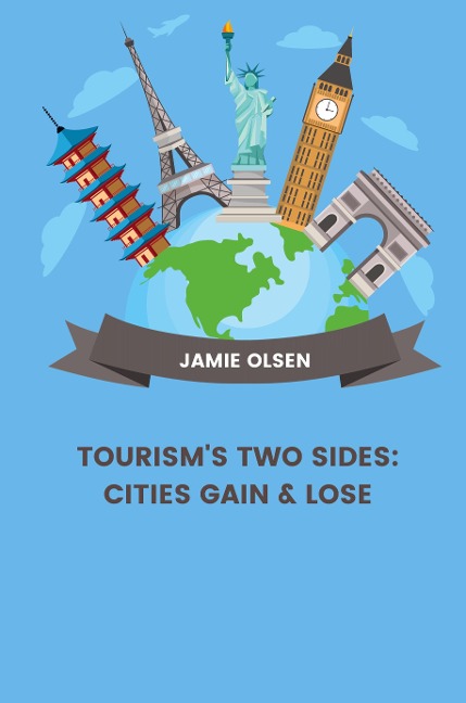 Tourisms Two Sides: Cities Gain & Lose