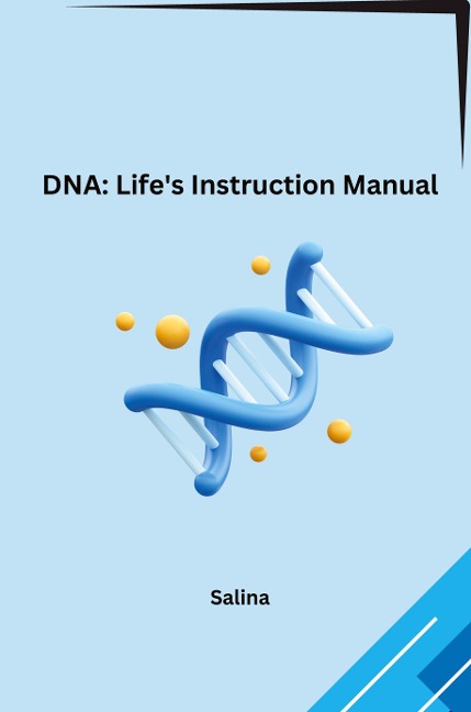 DNA: Lifes Instruction Manual