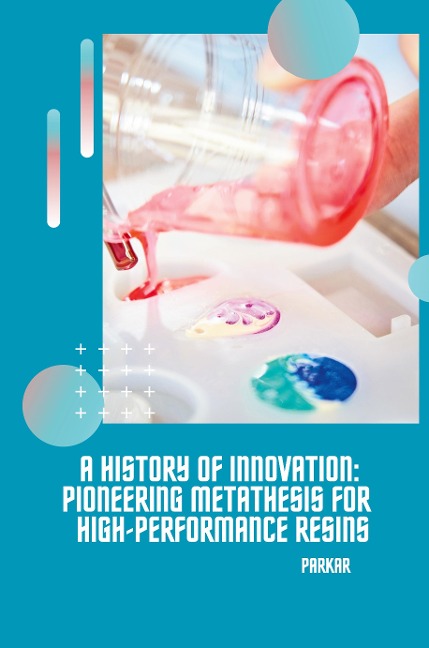A History of Innovation: Pioneering Metathesis for  High-Performance Resins