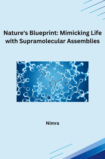 Natures Blueprint: Mimicking Life with Supramolecular Assemblies