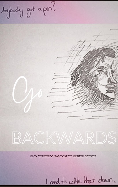 Go Backwards: So they wont see you
