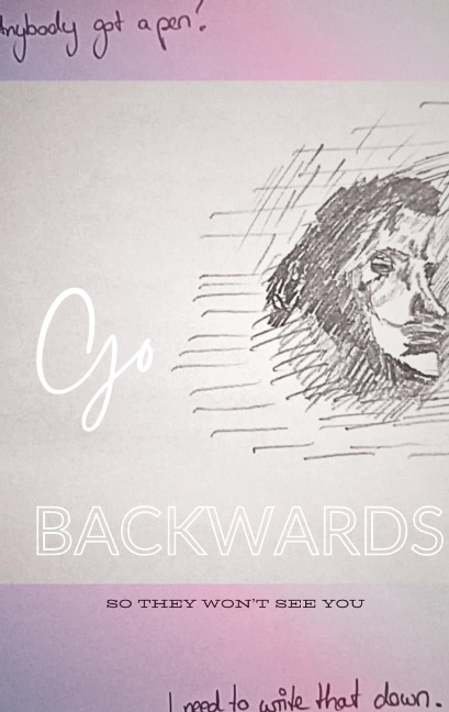 Go Backwards: So they wont see you