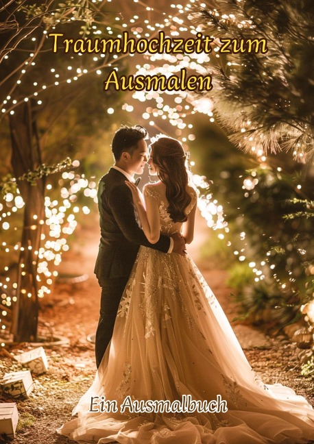 Hochzeitszauber zum Ausmalen: Ein Ausmalbuch