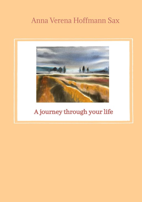 A journey through your life: Das Buch A journey through your life ist die Übersetzung von Du erzähltest mir erschienen bei Tredition GmbH 2021