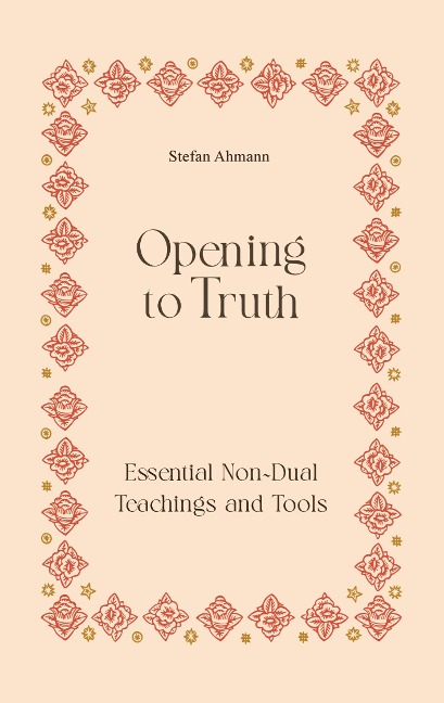 Opening to Truth: Essential Non-Dual Teachings and Tools