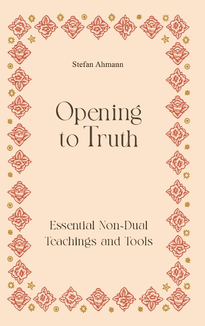 Opening to Truth: Essential Non-Dual Teachings and Tools