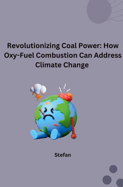 Revolutionizing Coal Power: How Oxy-Fuel Combustion Can Address Climate Change