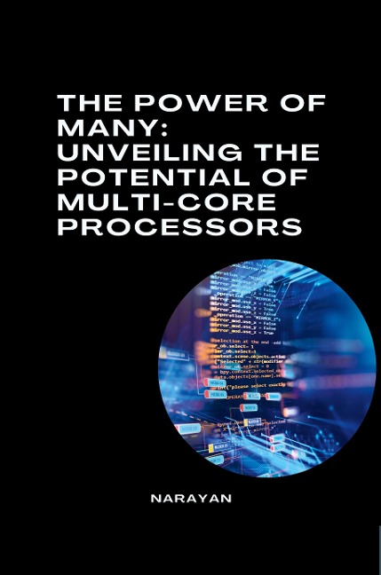 The Power of Many: Unveiling the Potential of Multi-Core Processors