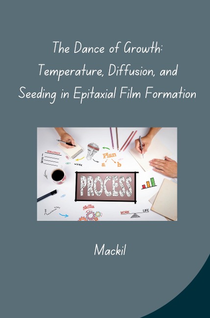 The Dance of Growth: Temperature, Diffusion, and Seeding in Epitaxial Film Formation