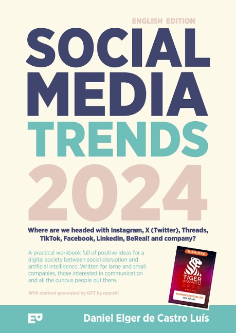 Social Media Trends 2024 - Where are we headed with Instagram, X (Twitter), Threads, TikTok, Facebook, LinkedIn, BeReal! and company?: A workbook filled with ideas and inspiration. A guide to the age of social media, social disruption and artificial intel