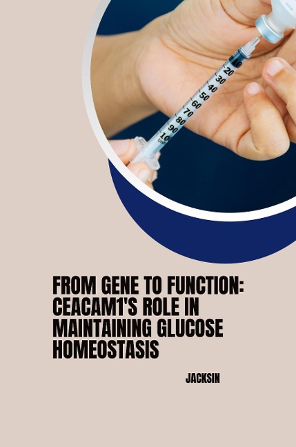 :  From Gene to Function: CEACAM1s Role in Maintaining Glucose Homeostasis