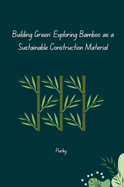Building Green: Exploring Bamboo as a Sustainable Construction Material