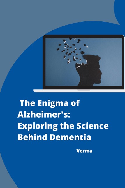 :  The Enigma of Alzheimers: Exploring the Science Behind Dementia