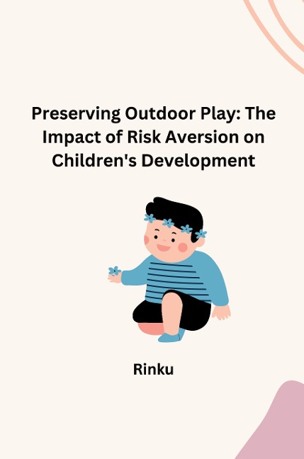 Preserving Outdoor Play: The Impact of Risk Aversion on Childrens Development