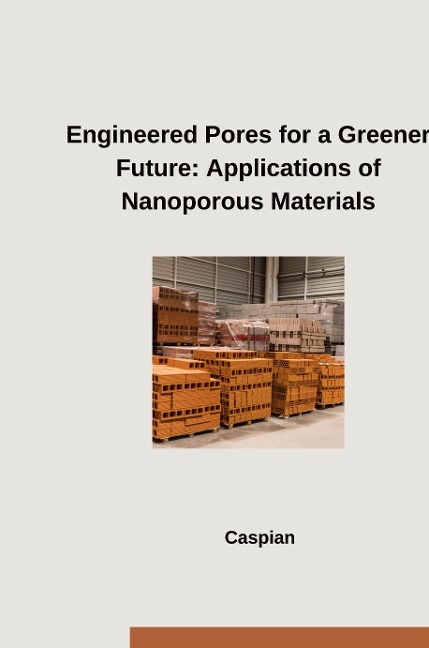 Engineered Pores for a Greener Future: Applications of Nanoporous Materials