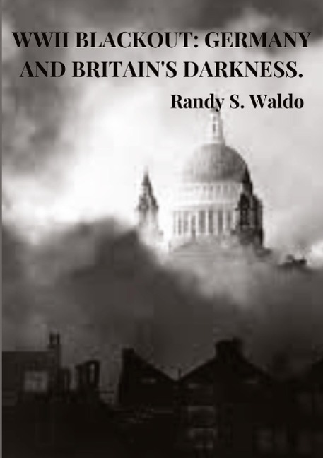 WWII Blackout: Germany and Britains Darkness.
