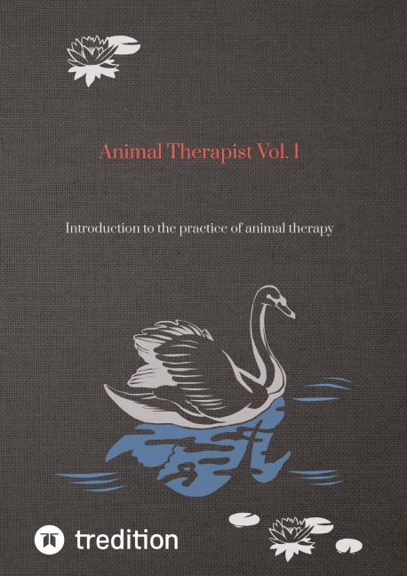 Animal Therapist Vol. 1: Introduction to the practice of animal therapy
