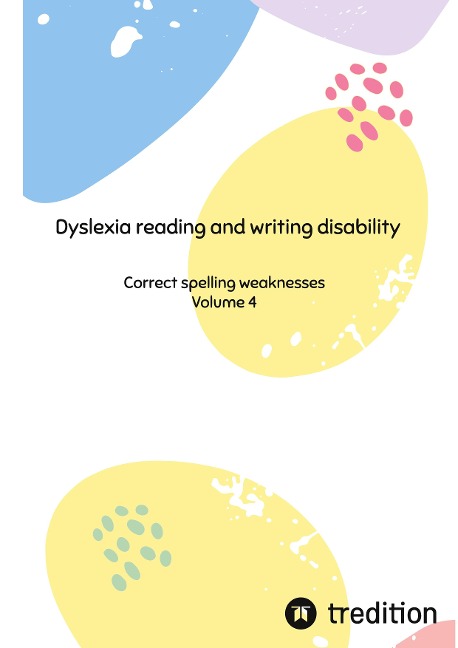 Dyslexia reading and writing disability: Correct spelling weaknesses