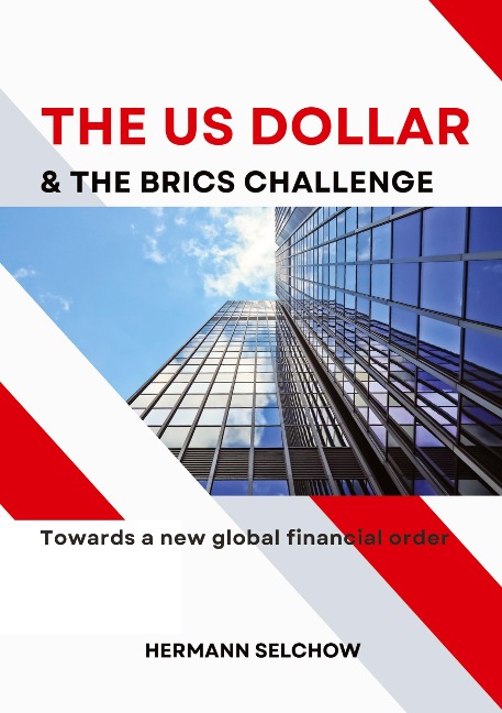 The US Dollar and the BRICS Challenge: Towards a new global financial order