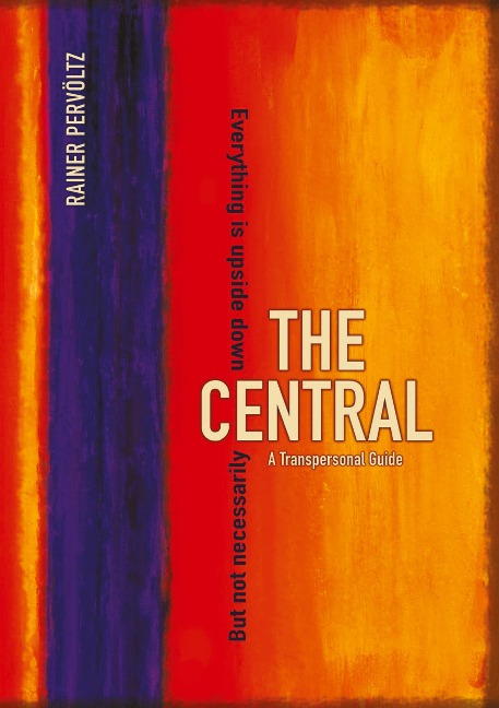The Central: A Transpersonal Guide. Everything Is Upside Down. But Not Necessarily