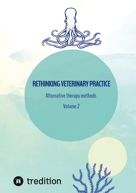 Rethinking veterinary practice: Alternative therapy methods Volume 2