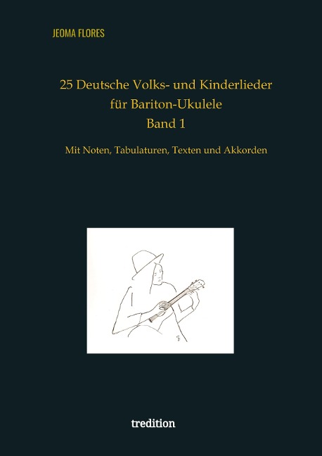 25 Deutsche Volks- und Kinderlieder für Bariton-Ukulele: Mit Noten, Tabulaturen, Texten und Akkorden