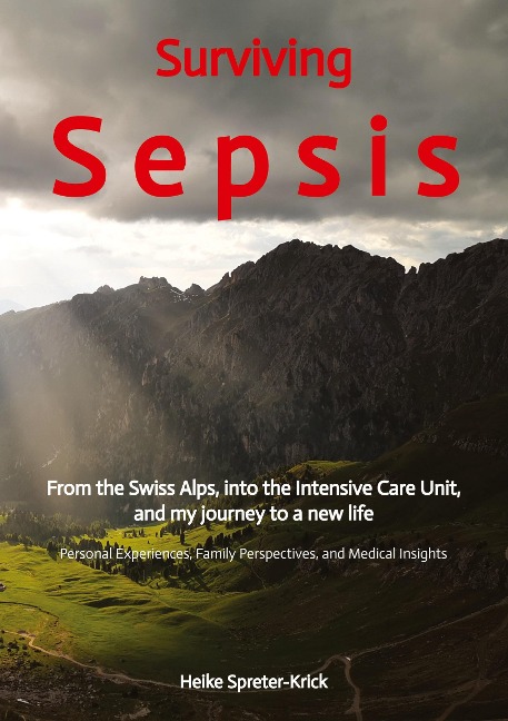 Surviving Sepsis: From the Swiss Alps, into the Intensive Care Unit, and my journey to a new life
