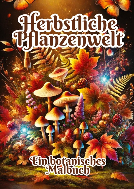 Herbstliche Pflanzenwelt: Ein botanisches Malbuch