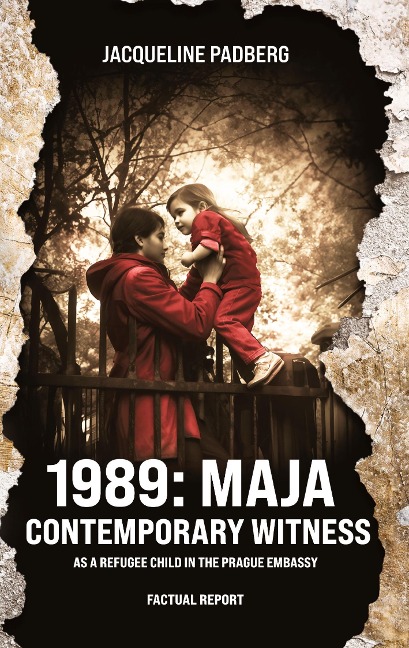 1989: Maja, contemporary witness: As a refugee child in the Prague embassy