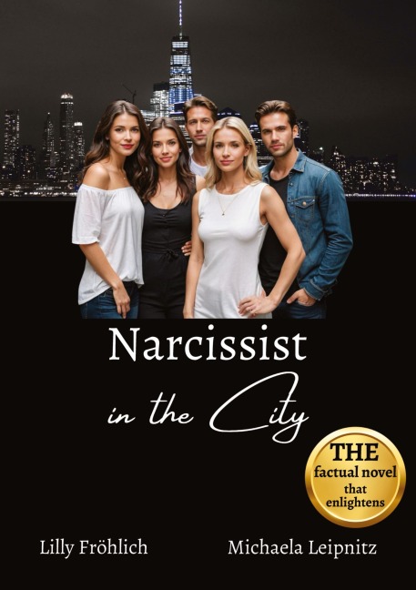 Narcissist in the City - A non-fiction novel about narcissism and toxic relationships, based on true events with practical solutions to free yourself from narcissistic abuse.: A novel about narcissism that highlights red flags such as gaslighting and love