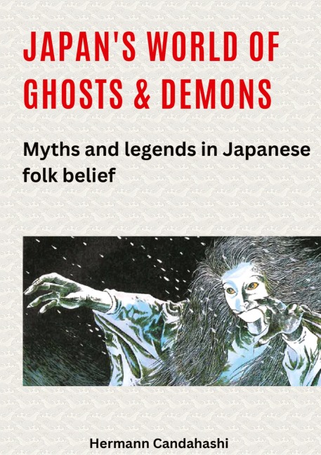 Japans World of Ghosts and Demons: Myths and Legends in Japanese Folk belief