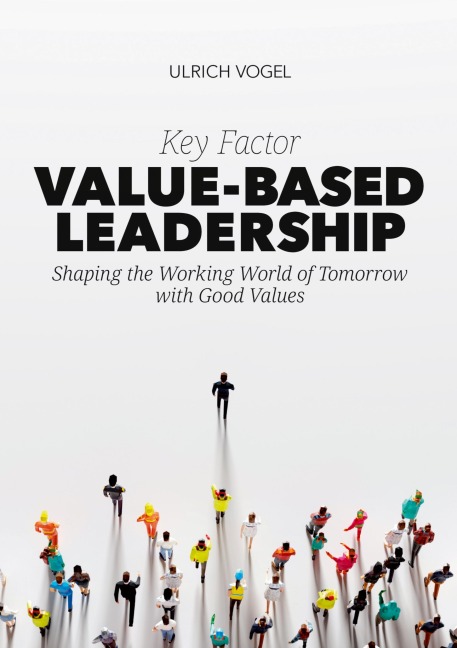 Key Factor Value-Based Leadership: Shaping the Working World of Tomorrow with Good Values
