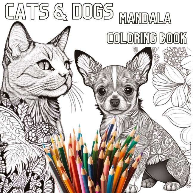 Cats & Dogs Mandala Coloring Book: Relax and Unwind with Intricate Mandala Designs Featuring Adorable Cats and Dogs