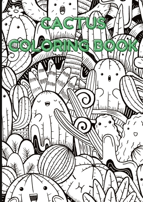Cactus Coloring Book: A Fun and Relaxing Coloring Adventure with Cute and Quirky Cacti Designs