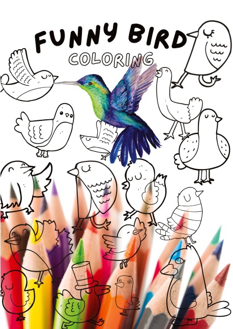 Funny Bird Coloring Book: A Whimsical Coloring Adventure Filled with Hilarious Birds and Feathered Fun for Kids!
