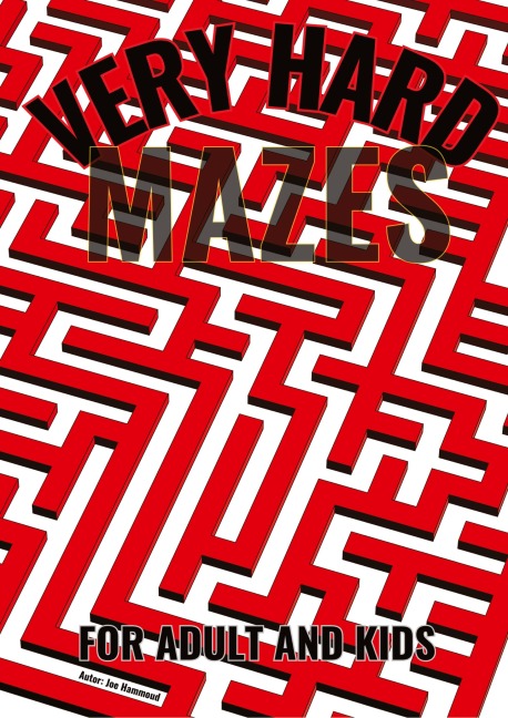 Very Hard Mazes: The Ultimate Puzzle Challenge : Only for the Brave!: Intense Mazes to Test Your Patience and Skill