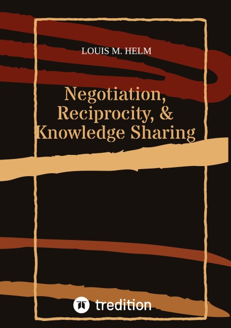 Negotiation, Reciprocity, & Knowledge Sharing