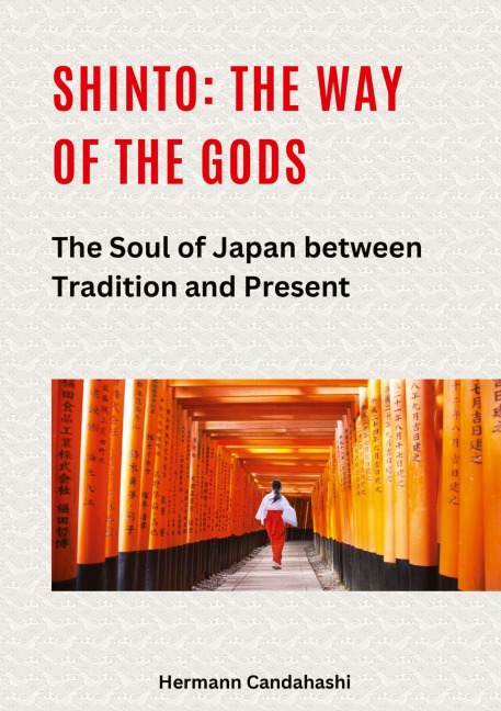 Shinto: The Way of the Gods II: The Soul of Japan between Tradition and Present