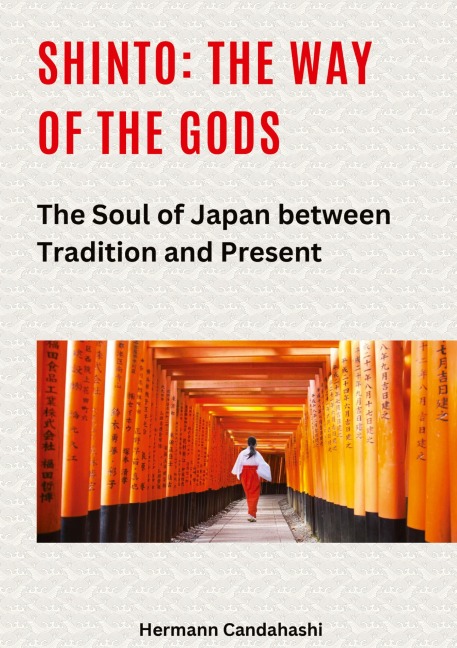 Shinto: The Way of the Gods II: The Soul of Japan between Tradition and Present