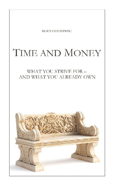 Time and Money: What You Strive For - and What You Already Own