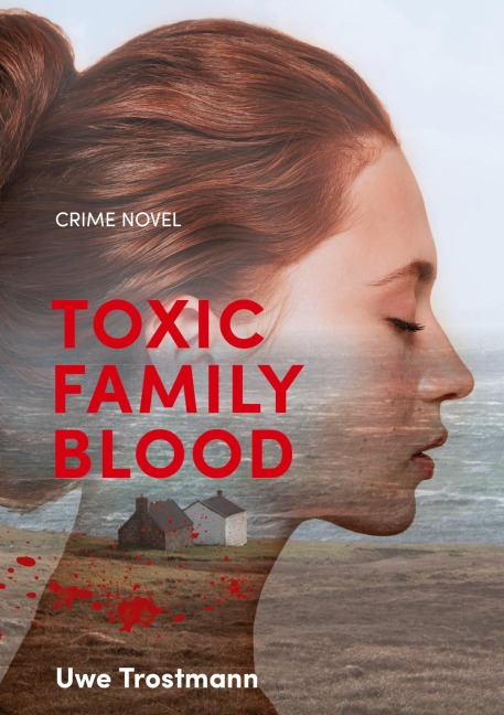 Toxic Family Blood: Crime Novel
